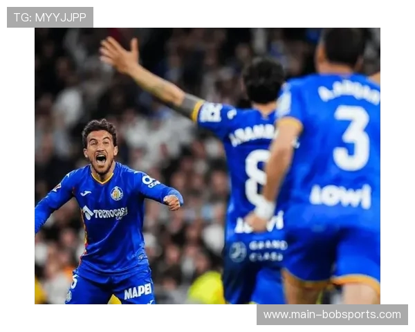 赫塔费击败皇马展现硬仗能力 博尔达拉斯战术纪律获验证 赫塔费击败皇马展现硬仗能力 博尔达拉斯战术纪律获验证